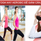 tập yoga hay aerobics để eo thon dáng đẹp sức khỏe tốt
