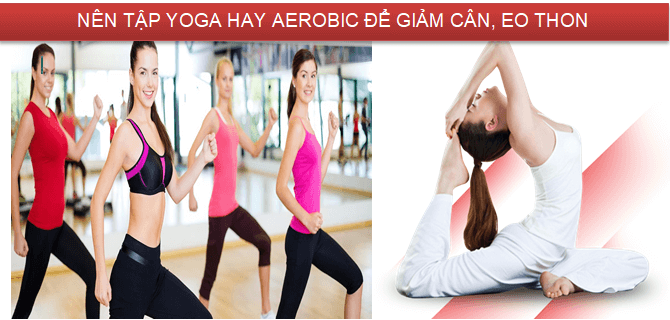 Nên tập yoga hay aerobics để giảm cân eo thon và có sức khỏe tốt